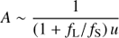 Mathematical equation: $$ A\;\sim\;\frac1{(1+f_\mathrm L/f_\mathrm S)u} $$