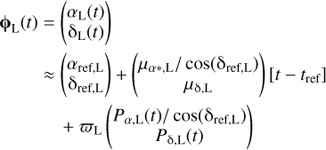 Mathematical equation: $$ \begin{array}{lc}{\mathbf\varphi}_\mathrm L{(t)}&={(\begin{array}{c}\alpha_\mathrm L(t)\\{\mathrm\delta}_\mathrm L(t)\end{array})}\\{}&\approx{(\begin{array}{c}\alpha_{\text{ref,}\mathrm L}\\{\mathrm\delta}_{\text{ref,}\mathrm L}\end{array})+{(\begin{array}{c}\mu_{\alpha\ast,\mathrm L}/\cos{({\mathrm\delta}_{\text{ref,}\mathrm L})}\\\mu_{\mathrm\delta,\mathrm L}\\{}\end{array})}}{\lbrack t-t_\text{ref}\rbrack}\\{}&+\varpi_\mathrm L{(\begin{array}{c}{\begin{array}{c}P\end{array}}_{\alpha,\mathrm L}{(t)}/\cos{({\mathrm\delta}_{\text{ref,}\mathrm L})}\\P_{\mathrm\delta,\mathrm L}{(t)}\end{array})}\end{array} $$