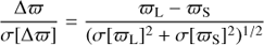Mathematical equation: $$ \frac{\mathrm\Delta\varpi}{\sigma{\lbrack\mathrm\Delta\varpi\rbrack}}=\frac{\varpi_\mathrm L-\varpi_\mathrm S}{{(\sigma{\lbrack\varpi_\mathrm L\rbrack}^2+\sigma{\lbrack\varpi_\mathrm S\rbrack}^2)}^{1/2}} $$