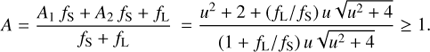 Mathematical equation: $$ A=\frac{A_1f_\mathrm S+A_2f_\mathrm S+f_\mathrm L}{f_\mathrm S+f_\mathrm L}=\frac{u^2+2+{(f_\mathrm L/f_\mathrm S)u\sqrt{u^2+4}}}{(1+f_\mathrm L/f_\mathrm S)u\sqrt{u^2+4}}\geq1. $$