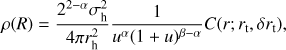 Mathematical equation: $$ \begin{aligned} \rho (R)=\frac{2^{2-\alpha }\sigma _\mathrm{h}^{2}}{4 \pi r_\mathrm{h}^{2}} \frac{1}{u^{\alpha }(1+u)^{\beta -\alpha }}C(r;r_\mathrm{t},\delta r_\mathrm{t}), \end{aligned} $$