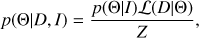 Mathematical equation: $$ \begin{aligned} p({\Theta }|D,I)=\frac{p({\Theta }|I) \mathcal L (D|{\Theta })}{Z}, \end{aligned} $$