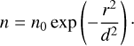 Mathematical equation: $ \begin{aligned} n = n_0 \exp \left(- \frac{r^2}{d^2}\right)\cdot \end{aligned} $