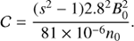 Mathematical equation: $ \begin{aligned} \mathcal{{C}} = \frac{(s^2 - 1)2.8^{2}B_{0}^{2}}{81\times 10^{-6}n_{0}}. \end{aligned} $