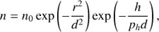 Mathematical equation: $ \begin{aligned} n = n_0 \exp \left(- \frac{r^2}{d^2}\right) \exp \left( -\frac{h}{p_h d}\right), \end{aligned} $