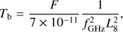 Mathematical equation: $ \begin{aligned} T_\mathrm{b} = \frac{F}{7 \times 10^{-11}} \frac{1}{f^2_\mathrm{GHz} L_8^2}, \end{aligned} $