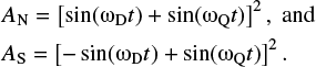 Mathematical equation: $ \begin{align}&{A}_{\rm N}=\left[ \sin(\omega_{\rm D} t) + \sin(\omega_{\rm Q} t) \right]^2, \; {\rm and} \nonumber \\ &{A}_{\rm S}=\left[{-}\sin(\omega_{\rm D} t) + \sin(\omega_{\rm Q} t) \right]^2. \end{align} $