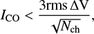 Mathematical equation: $$ \begin{equation} {I_{\rm CO} < \frac{3 \rm{rms} \Delta V}{\sqrt{N_{\rm ch}}}}, \end{equation} $$