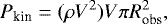Mathematical equation: \begin{equation*}P_{\textrm{kin}} = (\rho V^2) V \pi R_{\textrm{obs}}^2 ,\end{equation*}