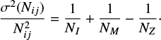 Mathematical equation: $ \begin{equation} \frac{\sigma^2 (N_{ij})}{N_{ij}^2} = \frac{1}{N_I} + \frac{1}{N_M}-\frac{1}{N_Z}\cdot \end{equation} $