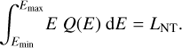 Mathematical equation: $$ \begin{aligned} \int _{E_{\rm min}}^{E_{\rm max}} \! E \ Q(E) \ \mathrm{d} E = L_{\rm NT}. \end{aligned} $$