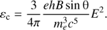 Mathematical equation: $$ \begin{aligned} \varepsilon _{\rm c} = \frac{3}{4\pi } \frac{e h B \sin \uptheta }{m_e^3 c^5} E^2. \end{aligned} $$