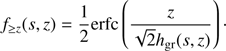 Mathematical equation: $ \begin{aligned} f_{\ge z}(s,z) = \frac{1}{2}\text{ erfc}\left( \frac{z}{\sqrt{2}h_{\mathrm{gr}}(s,z)} \right)\cdot \end{aligned} $