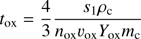Mathematical equation: $ \begin{aligned} t_{\mathrm{ox}} = \frac{4}{3}\frac{s_1 \rho _\mathrm{c}}{n_{\mathrm{ox}} v_{\mathrm{ox}} Y_{\mathrm{ox}} m_\mathrm{c}} \end{aligned} $