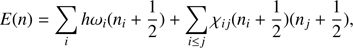 Mathematical equation: $$ E{(n)}=\underset i{\mathrm\Sigma}h\;\omega_i{(n_i+\frac12)}+\underset{i\leq j}{\mathrm\Sigma}\chi_{ij}(n_i+\frac12)(n_j+\frac12), $$