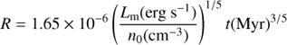 Mathematical equation: $$R = 1.65 \times {10^{ - 6}}{\left( {{{{L_{\rm{m}}}({\rm{erg }}{{\rm{s}}^{ - 1}})} \over {{n_0}({\rm{c}}{{\rm{m}}^{ - 3}})}}} \right)^{1/5}}t{({\rm{Myr}})^{3/5}}$$