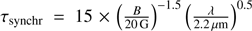 Mathematical equation: $ \tau_\text{synchr}=15\times{(\frac B{20\text{G}})}^{-1.5}{(\frac\lambda{2.2\mu\text{m}})}^{0.5} $