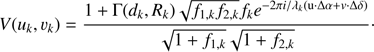 Mathematical equation: $$ V{(u_k,\upsilon_k)}=\frac{1+\mathrm\Gamma{(d_k,R_k)}\sqrt{f_{1,k}f_{2,k}}f_k\mathrm e^{-2\pi i/\lambda_k{(\mathrm u·\mathrm\Delta\alpha+v·\mathrm\Delta\delta)}}}{\sqrt{1+f_{1,k}}\sqrt{1+f_{2,k}}}. $$