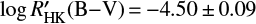 $ \log R_{\text{HK}}^{\prime }\left( \text{B}-\text{V} \right)\,{=}\,-4.50 {\pm} 0.09 $