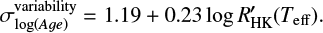 $ \begin{equation} \sigma_{\log(Age)}^{\rm variability} = 1.19 +0.23 R_{\text{HK}}^{\prime}\left( {{T}_{\text{eff}}} \right).\end{equation} $