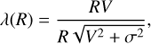 $$ \begin{aligned} \lambda (R) = \frac{R V}{R \sqrt{V^2+\sigma ^2}}, \end{aligned} $$