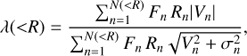 $$ \begin{aligned} \lambda ({<}R) = \frac{\sum _{n=1}^{N({<}R)} F_n\, R_n |V_n|}{\sum _{n=1}^{N({<}R)} F_n\,R_n \sqrt{V_n^2+\sigma _n^2}}, \end{aligned} $$