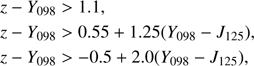 $$ \begin{aligned} z-Y_{098}&>1.1,\\ z-Y_{098}&>0.55+1.25(Y_{098}-J_{125}),\\ z-Y_{098}&>-0.5+2.0(Y_{098}-J_{125}), \end{aligned} $$