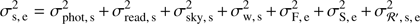$$ \begin{aligned} \sigma _{\mathrm{s},\,\mathrm{e}}^2 = \sigma _{\mathrm{phot},\,\mathrm{s}}^2+\sigma _{\mathrm{read},\,\mathrm{s}}^2+\sigma _{\mathrm{sky},\,\mathrm{s}}^2+\sigma _{\mathrm{w},\,\mathrm{s}}^2+\sigma _{\mathrm{F},\,\mathrm{e}}^2+\sigma _{\mathrm{S},\,\mathrm{e}}^2+\sigma _\mathcal{R} ^{\prime },\,{\mathrm{s},\,\mathrm{e}}^2 \end{aligned} $$