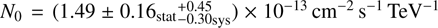 $N_{0}=(1.49\pm0.16_{\mathrm{stat}}\substack{+0.45 \\ -0.30}_{\mathrm{sys}})\times10^{-13} \,cm^{-2} \,s^{-1} \,TeV^{-1}$