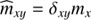 $ \widehat{m}_{xy} = \delta_{xy} m_x $