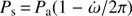 $ P_{\mathrm{s}}\,{=}\,P_{\mathrm{a}} (1-\dot\omega /{2\pi}) $