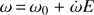 $ \omega\,{=}\,\omega_0 + \dot \omega E $