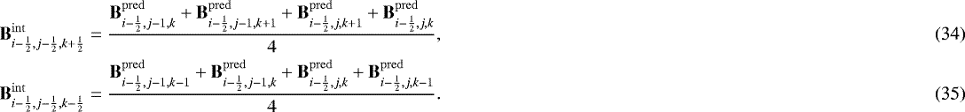 \begin{align}\mathbf{B}^{\mathrm{int}}_{i-\frac{1}{2},j-\frac{1}{2},k&#x002B;\frac{1}{2}} = \frac{\mathbf{B}^{\mathrm{pred}}_{i-\frac{1}{2},j-1,k}&#x002B;\mathbf{B}^{\mathrm{pred}}_{i-\frac{1}{2},j-1,k&#x002B;1}&#x002B;\mathbf{B}^{\mathrm{pred}}_{i-\frac{1}{2},j,k&#x002B;1}&#x002B;\mathbf{B}^{\mathrm{pred}}_{i-\frac{1}{2},j,k}}{4},\\ \mathbf{B}^{\mathrm{int}}_{i-\frac{1}{2},j-\frac{1}{2},k-\frac{1}{2}} = \frac{\mathbf{B}^{\mathrm{pred}}_{i-\frac{1}{2},j-1,k-1}&#x002B;\mathbf{B}^{\mathrm{pred}}_{i-\frac{1}{2},j-1,k}&#x002B;\mathbf{B}^{\mathrm{pred}}_{i-\frac{1}{2},j,k}&#x002B;\mathbf{B}^{\mathrm{pred}}_{i-\frac{1}{2},j,k-1}}{4}.\end{align}