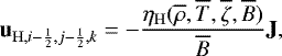 \begin{equation*}\mathbf{u}_{\mathrm{H},i-\frac{1}{2},j-\frac{1}{2},k}=-\frac{\eta_{\mathrm{H}}(\overline{\rho},\overline{T},\overline{\zeta},\overline{B})}{\overline{B}}\mathbf{J}, \end{equation*}
