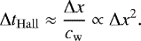 \begin{equation*} {\mathrm{\Delta}} t_{\mathrm{Hall}} \approx \frac{{\mathrm{\Delta}} x}{c_{\mathrm{w}}} \propto {\mathrm{\Delta}} x^2. \end{equation*}