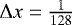 ${\mathrm{\Delta}} x = \frac{1}{128}$