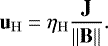 \begin{equation*} \mathbf{u}_{\mathrm{H}} = \eta_{\mathrm{H}} \frac{\mathbf{J}}{\|\mathbf{B}\|}. \end{equation*}