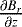 $\frac{\partial B_r}{\partial z}$