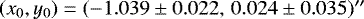 $(x_0,y_0)=(-1.039\pm 0.022,\,0.024\pm 0.035)&#x0027;&#x0027;$