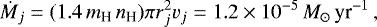 \begin{equation*} {\dot M}_j=(1.4\,m_{\textrm{H}}\,n_{\textrm{H}})\pi r_j^2v_j=1.2\times 10^{-5}\,{M_{\odot}\,\textrm{yr}^{-1}}\,,\end{equation*}