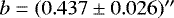 $b=(0.437\pm 0.026)&#x0027;&#x0027;$