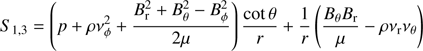 $$ \begin{aligned} S_{1,3}=\left(p+\rho \nu _\phi ^2+\frac{B_{\rm r}^2+B_{\theta }^2-B_{\phi }^2}{2\mu }\right)\frac{\cot \theta }{r} +\frac{1}{r}\left(\frac{B_{\theta }B_{\rm r}}{\mu }-\rho \nu _{\rm r} \nu _\theta \right) \end{aligned} $$