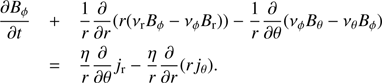 $$ \begin{aligned} \frac{\partial B_{\phi }}{\partial t}&+ \frac{1}{r}\frac{\partial }{\partial r }(r(\nu _{\rm r} B_\phi -\nu _\phi B_{\rm r})) -\frac{1}{r}\frac{\partial }{\partial \theta }( \nu _\phi B_\theta -\nu _\theta B_\phi ) \nonumber \\&= \frac{\eta }{r}\frac{\partial }{\partial \theta }j_{\rm r}- \frac{\eta }{r}\frac{\partial }{\partial r }(rj_\theta ) .\end{aligned} $$