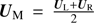 $ \boldsymbol{U}_{\mathrm{M}}=\frac{\boldsymbol{U}_{\mathrm{L}}+\boldsymbol{U}_{\mathrm{R}}}{2} $