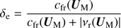 $$ \begin{aligned} \delta _{\rm e}=\frac{c_{\rm fr}(\boldsymbol{U}_{\rm M})}{c_{\rm fr}(\boldsymbol{U}_{\rm M})+|\nu _{\rm r}(\boldsymbol{U}_{\rm M})|} \end{aligned} $$