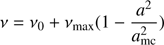 $$ \begin{aligned} \nu =\nu _0+\nu _{\rm max}(1-\frac{a^2}{a_{\rm mc}^2}) \end{aligned} $$