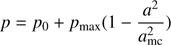 $$ \begin{aligned} p=p_0+p_{\rm max}(1-\frac{a^2}{a_{\rm mc}^2}) \end{aligned} $$