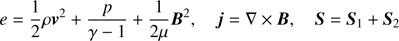 $$ \begin{aligned} e=\frac{1}{2}\rho \boldsymbol{{ v}}^2+\frac{p}{\gamma -1}+\frac{1}{2\mu }\boldsymbol{B}^2, \ \ \ \ \boldsymbol{j}=\nabla \times \boldsymbol{B}, \ \ \ \ \boldsymbol{S}=\boldsymbol{S}_1+\boldsymbol{S}_2 \end{aligned} $$