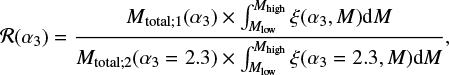 Mathematical equation: $ \begin{equation} \mathcal{R}(\alpha_3) = \frac{M_{\rm total;1}(\alpha_3) \times \int_{M_{\rm low}}^{M_{\rm high}}\xi(\alpha_3,M) {\rm d}M}{M_{\rm total;2}(\alpha_3 = 2.3) \times \int_{M_{\rm low}}^{M_{\rm high}} \xi(\alpha_3 = 2.3,M) {\rm d}M},\end{equation} $