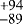 $\stackrel{&#x002B;94}{_{-89}}$